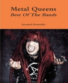 Metal Queens: Best Of The Bands - Armand Rosamilia