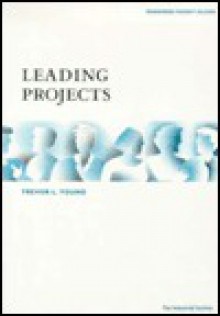 Leading Projects (Manager's Pocket Guides) - Trevor L. Young, Sophie Grillet