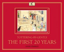 Tottering-by-Gently The First 20 Years - Annie Tempest