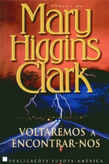 Voltaremos a Encontrar-nos - Mary Higgins Clark