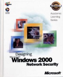 Designing Windows 2000 Network Security Package Academic Course - Microsoft