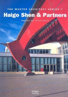 Haigo Shen & Partners: Selected and Current Works - Images Publishing