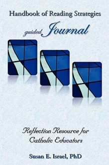 Handbook of Reading Strategies Guided Journal: Reflection Resource for Catholic Educators - Susan E. Israel