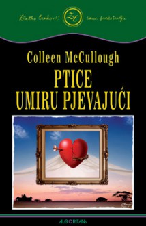 Ptice umiru pjevajući - Colleen McCullough, Nikola Kršić