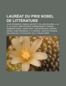 Laur at Du Prix Nobel de Litt Rature: John Steinbeck, Samuel Beckett, William Golding, J. M. G. Le CL Zio, Imre Kert Sz, Rab Ndran Th Tagore - Source Wikipedia