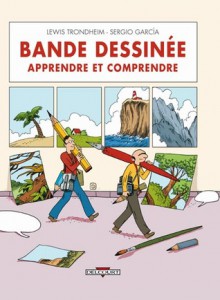 Bande Dessinée: Apprendre Et Comprendre - Lewis Trondheim, Sergio García