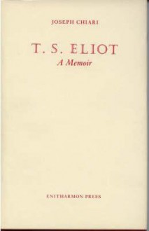 T.S. Eliot, a Memoir - Joseph Chiari