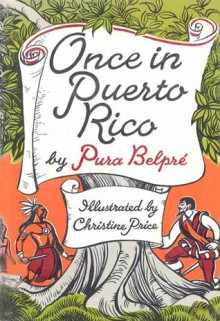 Once in Puerto Rico - Pura Belpré, Christine Price