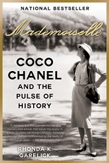 Mademoiselle: Coco Chanel and the Pulse of History - Rhonda K. Garelick