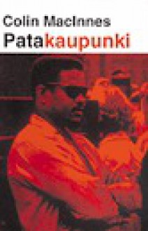 Patakaupunki - Colin MacInnes, Antti Nylén