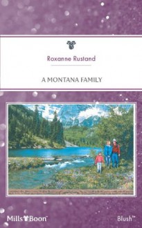 Mills & Boon : A Montana Family (Big Sky Country) - Roxanne Rustand