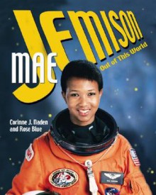 Mae Jemison: Out of This World - Corrine J. Naden