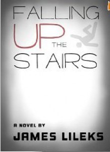 Falling Up the Stairs - James Lileks