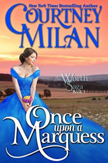 Once Upon a Marquess (Worth Saga Book 1) - Courtney Milan