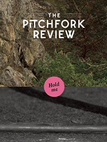 The Pitchfork Review Issue #4 (Fall) - Mark Richardson, Brandon Stosuy