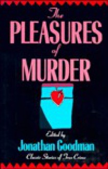 The Pleasures of Murder - Jonathan Goodman