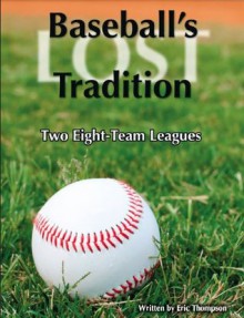 Baseball History- Baseball's LOST Tradition: The Untold Story of Baseball's First Self-imposed Expansion - The 1961 - 1962 Seasons (A Matchbook Services Baseball Book Gift Idea) - Eric Thompson, Bob Costas