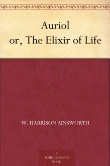 Auriol or, The Elixir of Life - W. Harrison Ainsworth, Hablot Knight Browne