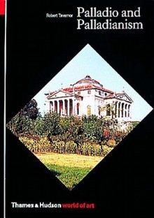 Palladio and Palladianism - Robert Tavernor