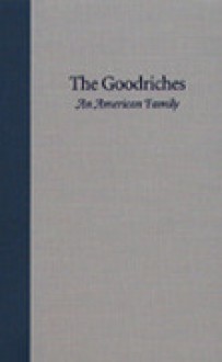 The Goodriches: An American Family - DANE STARBUCK