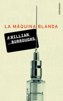 La Maquina Blanda - William S. Burroughs