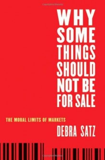 Why some things should not be for sale - Debra Satz