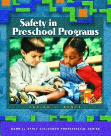 Safety in Preschool Programs - Janice J. Beaty