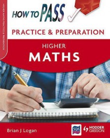 How to Pass Practice Papers. Higher Maths - Jim Reid