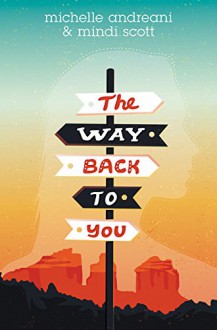 The Way Back to You - Michelle Andreani, Mindi Scott