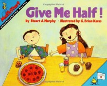 Great Source Mathstart: Student Reader Give Me Half! Understanding Halves (MathStart 2) - Great Source