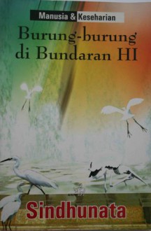 Manusia & Keseharian: Burung-burung di Bundaran HI - Sindhunata