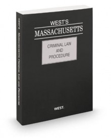 West's Massachusetts Criminal Law and Procedure, 2013 ed. - Thomson West