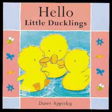 Hello Little Ducklings - Dawn Apperley