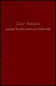 Older Veterans: Linking Va And Community Resources - John Rowe, Terrie Todd Wetle, Terrie Wetle