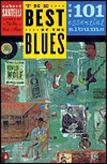 The Best of the Blues: The 101 Essential Blues Albums - Robert Santelli