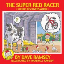 The Super Red Racer: Junior Discover Work - Dave Ramsey, Marshall Ramsey