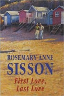 First Love, Last Love - Rosemary Anne Sisson