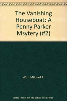 The Vanishing Houseboat: A Penny Parker Msytery (#2) - Mildred A. Wirt