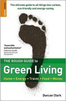 The Rough Guide To Green Living - Duncan Clark