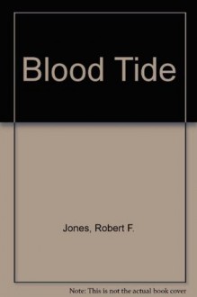 Blood Tide - Robert F. Jones