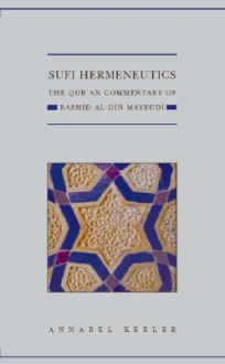 Sufi Hermeneutics: The Qur'an Commentary of Rashid Al-Din Maybudi - Annabel Keeler