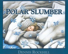 Polar Slumber - Dennis Rockhill