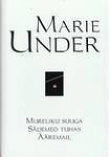 Mureliku Suuga; Sädemed Tuhas; Ääremail - Marie Under