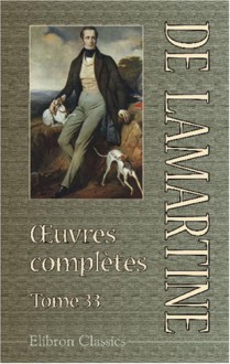 Oeuvres Complètes De Lamartine: Tome 33. Nouveau Voyage En Orient (French Edition) - Alphonse de Lamartine