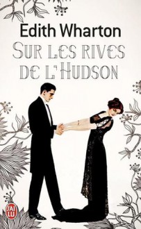 Sur les rives de l'Hudson - Edith Wharton