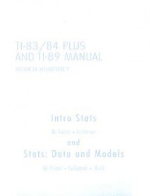 Intro STATS and STATS: Data and Models TI-83/84 Plus and TI-89 Manual - Patricia Humphrey, Paul F. Velleman, Richard D. De Veaux