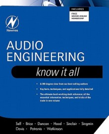 Audio Engineering: Know It All (The Newnes Know It All Series) - Douglas Self, Julian Nathan, Ben Duncan