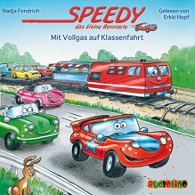 Mit Vollgas auf Klassenfahrt (Speedy, das kleine Rennauto) - Nadja Fendrich, Erkki Hopf, Audiolino OHG