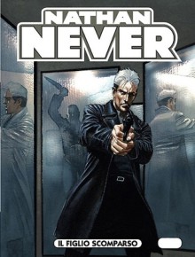 Nathan Never n. 208: Il figlio scomparso - Stefano Piani, Paolo Di Clemente, Roberto De Angelis