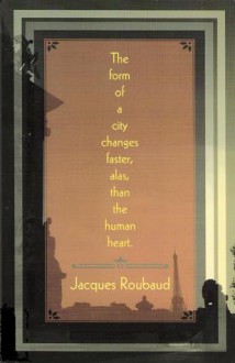 The Form of a City Changes Faster, Alas, Than the Human Heart - Jacques Roubaud, Keith Waldrop, Rosemarie Waldrop